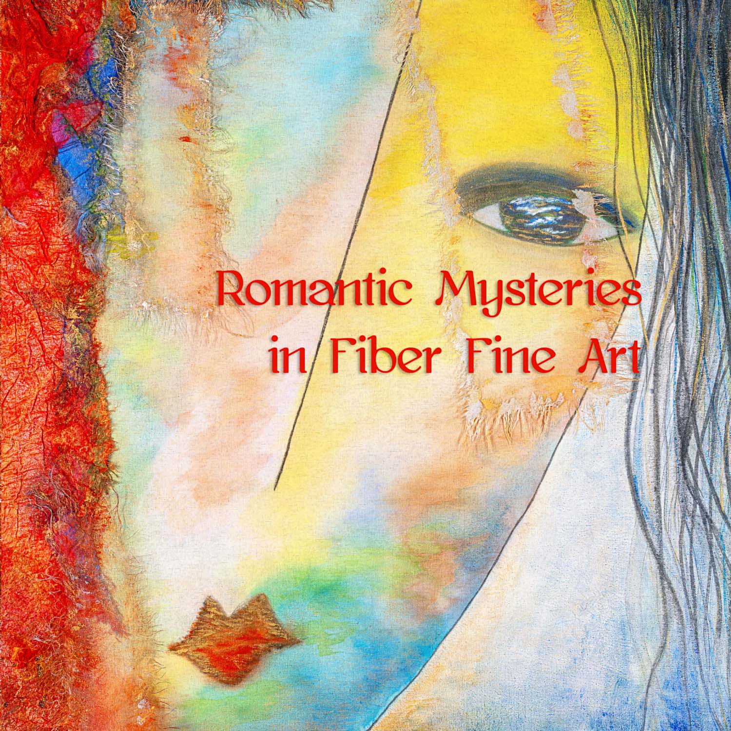 Romantic Mysteries in Fiber Fine Art